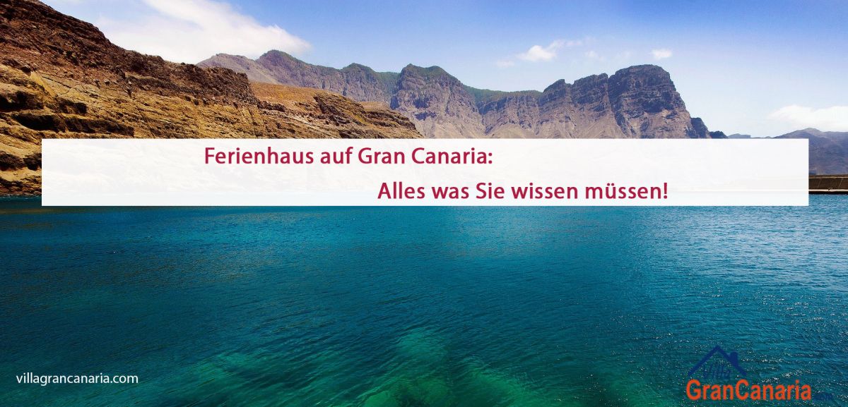 Qué debes tener en cuenta sobre una casa vacacional en Gran Canaria